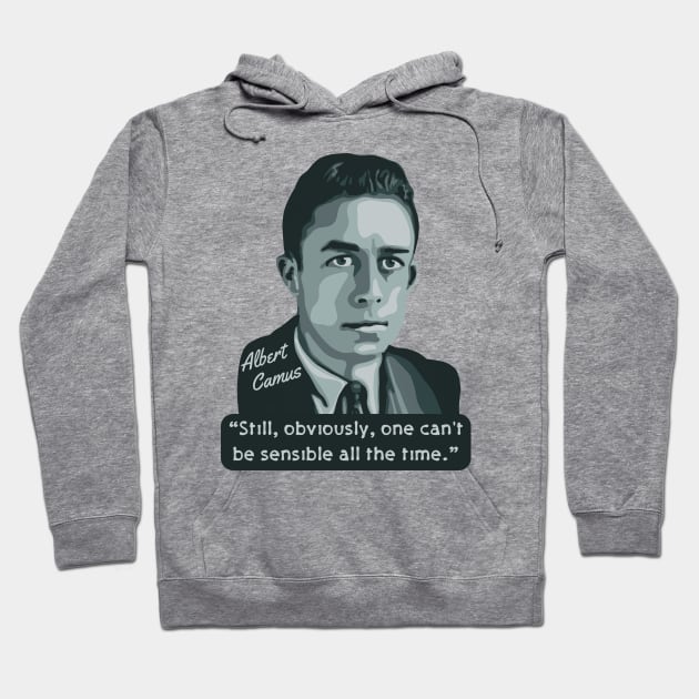 Albert Camus Portrait and Quote Hoodie by Slightly Unhinged